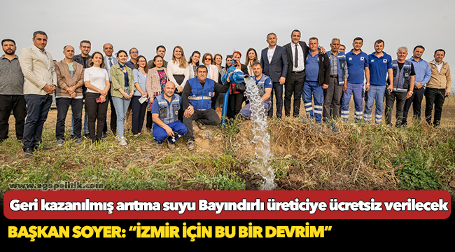 Geri kazanılmış arıtma suyu Bayındırlı üreticiye ücretsiz verilecek