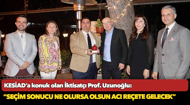 KESİAD’a konuk olan İktisatçı Prof. Uzunoğlu!