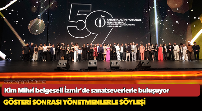 Kim Mihri belgeseli İzmir’de sanatseverlerle buluşuyor