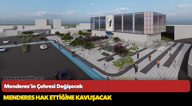 Menderes’in Çehresi Değişecek
