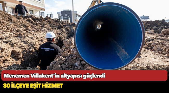 Menemen Villakent’in altyapısı güçlendi