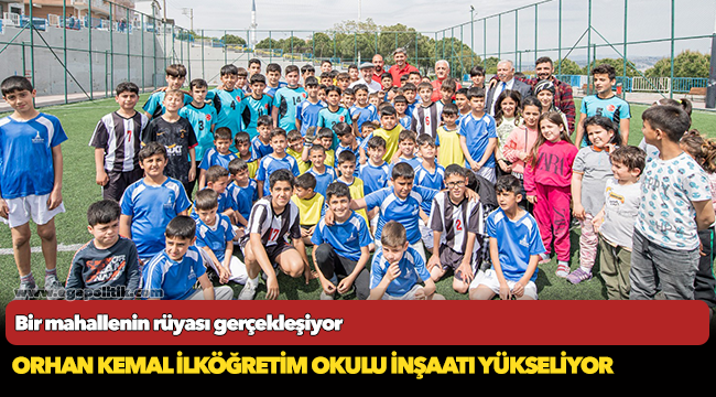 Orhan Kemal İlköğretim Okulu inşaatı yükseliyor