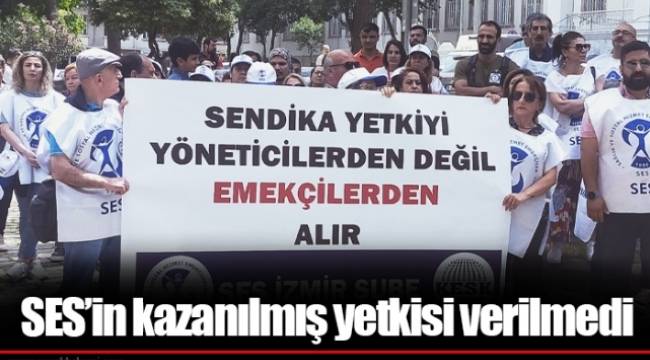 SES'in kazanılmış yetkisi verilmedi