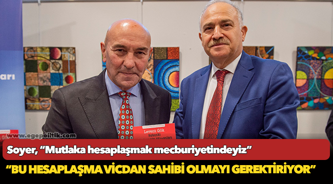 Soyer, “Mutlaka hesaplaşmak mecburiyetindeyiz”