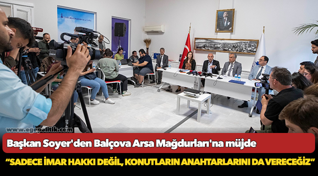 Soyer, “Sadece imar hakkı değil, konutların anahtarlarını da vereceğiz”