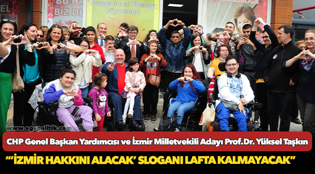 Taşkın, "'İzmir hakkını alacak' sloganı lafta kalmayacak"