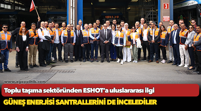 Toplu taşıma sektöründen ESHOT’a uluslararası ilgi