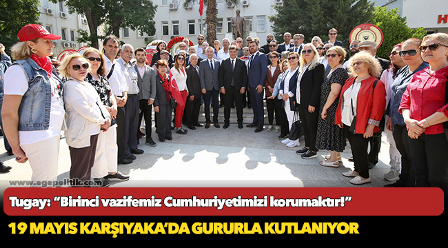 Tugay: “Birinci vazifemiz Cumhuriyetimizi korumaktır!”