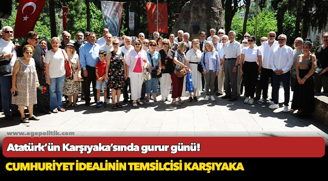 Atatürk’ün Karşıyaka’sında gurur günü!
