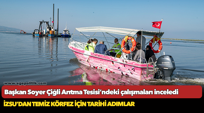 Başkan Soyer Çiğli Arıtma Tesisi’ndeki çalışmaları inceledi