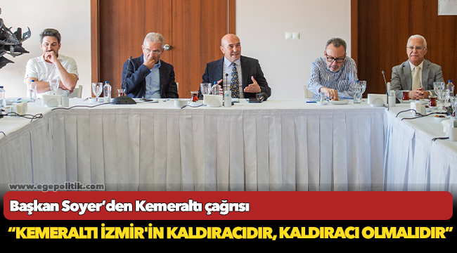 Başkan Soyer’den Kemeraltı çağrısı