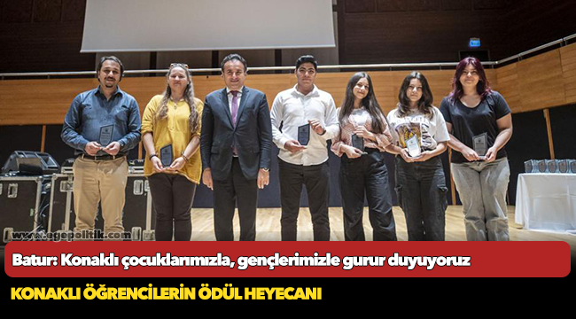 Batur: Konaklı çocuklarımızla,  gençlerimizle gurur duyuyoruz