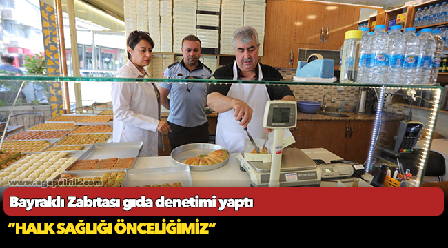 Bayraklı Zabıtası gıda denetimi yaptı
