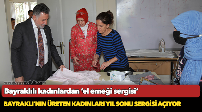 Bayraklılı kadınlardan ‘el emeği sergisi’