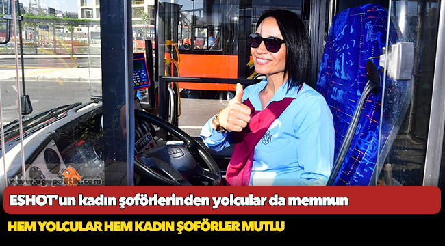 ESHOT’un kadın şoförlerinden yolcular da memnun