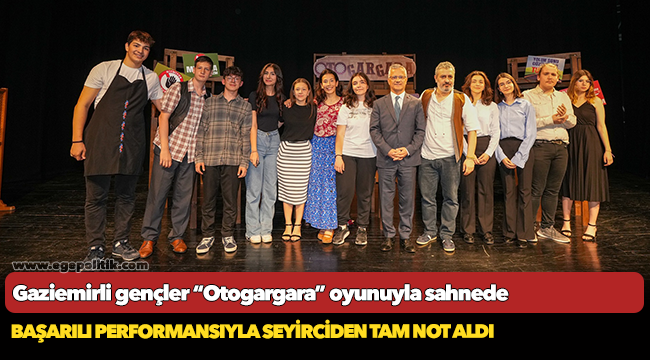Gaziemirli gençler “Otogargara” oyunuyla sahnede