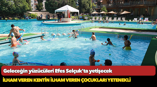 Geleceğin yüzücüleri Efes Selçuk’ta yetişecek