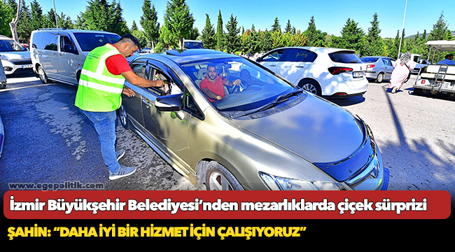 İzmir Büyükşehir Belediyesi’nden mezarlıklarda çiçek sürprizi
