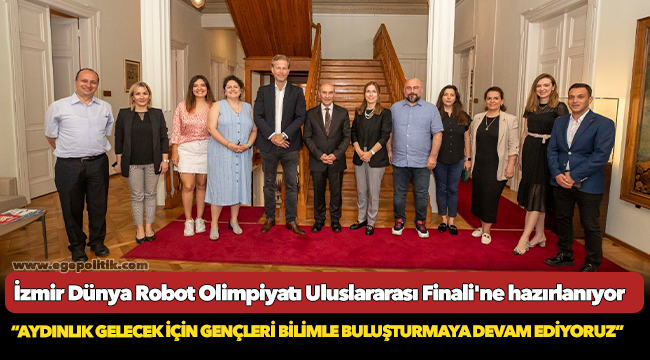 İzmir Dünya Robot Olimpiyatı Uluslararası Finali'ne hazırlanıyor