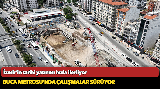 İzmir’in tarihi yatırımı hızla ilerliyor