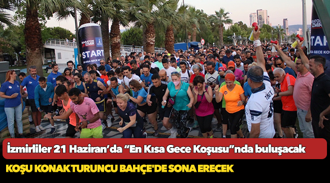 İzmirliler 21 Haziran’da “En Kısa Gece Koşusu”nda buluşacak