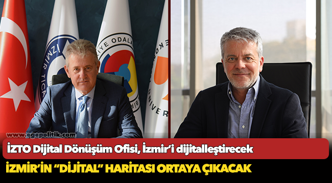 İZTO Dijital Dönüşüm Ofisi, İzmir’i dijitalleştirecek