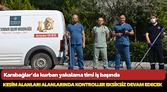 Karabağlar’da kurban yakalama timi iş başında