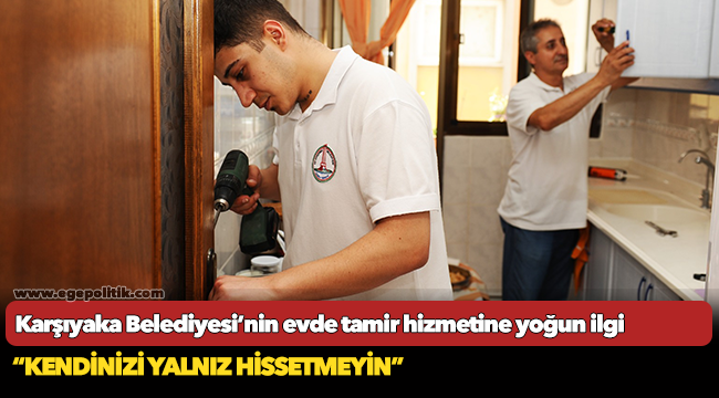 Karşıyaka Belediyesi’nin evde tamir hizmetine yoğun ilgi