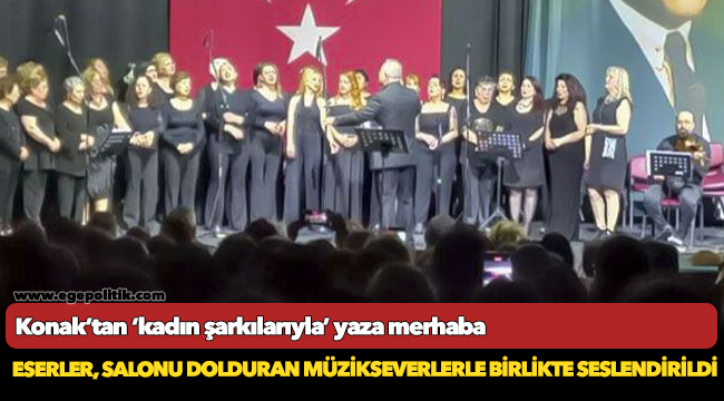 Konak’tan ‘kadın şarkılarıyla’ yaza merhaba