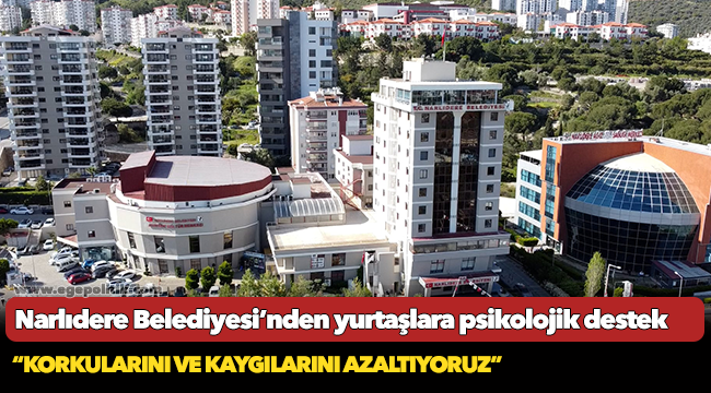 Narlıdere Belediyesi’nden yurtaşlara psikolojik destek
