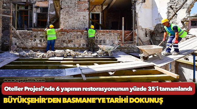 Oteller Projesi’nde 6 yapının restorasyonunun yüzde 35’i tamamlandı