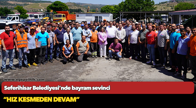 Seferihisar Belediyesi'nde bayram sevinci