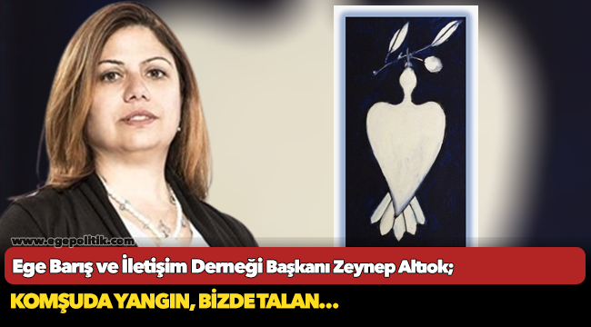 Altıok, &quot;Komşuda yangın, bizde talan&quot;