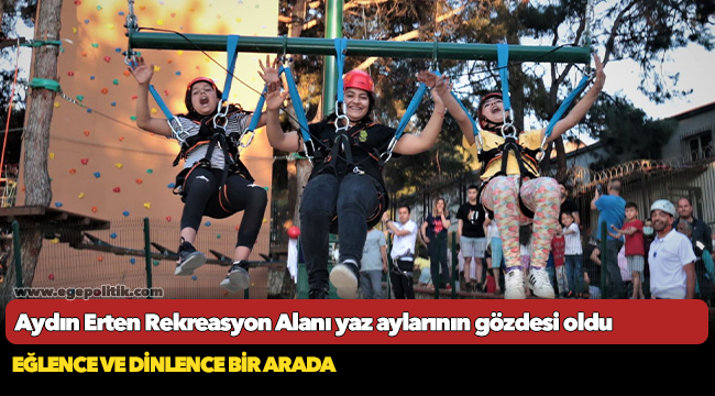 Aydın Erten Rekreasyon Alanı yaz aylarının gözdesi oldu