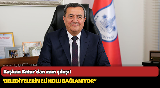 Başkan Batur’dan zam çıkışı!