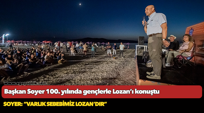 Başkan Soyer 100. yılında gençlerle Lozan’ı konuştu