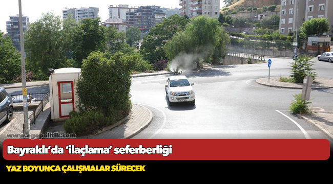 Bayraklı’da ‘ilaçlama’ seferberliği