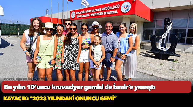 Bu yılın 10’uncu kruvaziyer gemisi de İzmir’e yanaştı