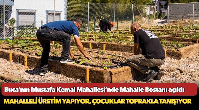 Buca’nın Mustafa Kemal Mahallesi’nde Mahalle Bostanı açıldı