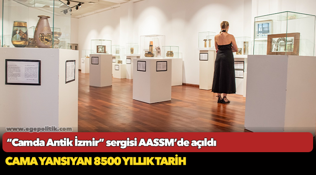 “Camda Antik İzmir” sergisi AASSM’de açıldı