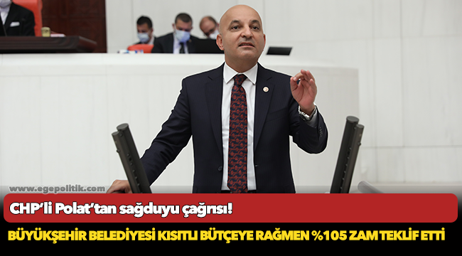 CHP’Lİ Polat’tan sağduyu çağrısı!