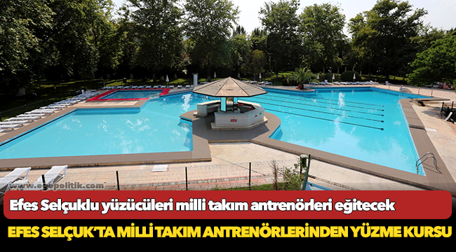 Efes Selçuklu yüzücüleri milli takım antrenörleri eğitecek