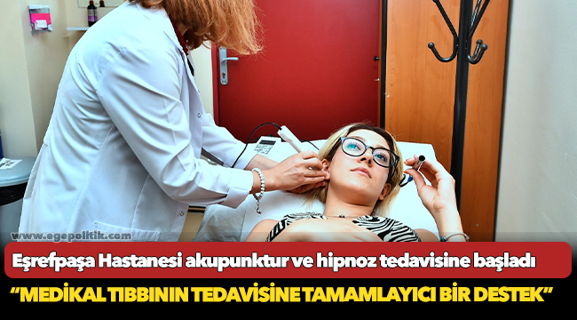 Eşrefpaşa Hastanesi akupunktur ve hipnoz tedavisine başladı