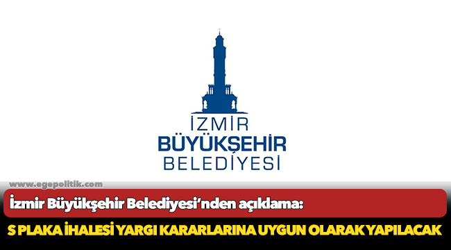 İzmir Büyükşehir Belediyesi’nden açıklama: S plaka ihalesi yargı kararlarına uygun olarak yapılacak