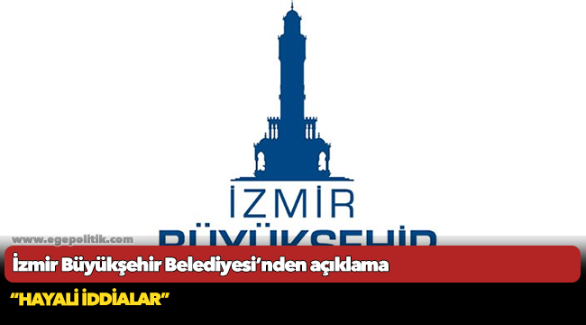İzmir Büyükşehir Belediyesi’nden açıklama