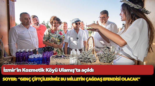 İzmir’in Kozmetik Köyü Ulamış’ta açıldı