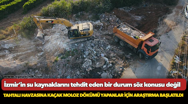 İzmir’in su kaynaklarını tehdit eden bir durum söz konusu değil