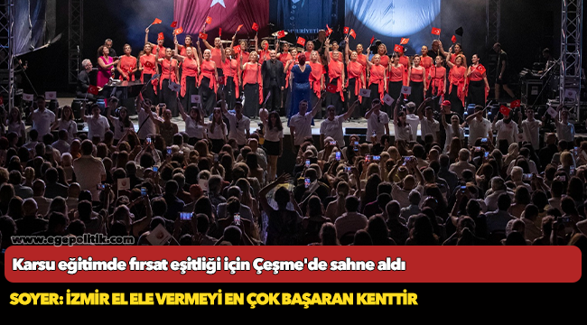 Karsu eğitimde fırsat eşitliği için Çeşme'de sahne aldı