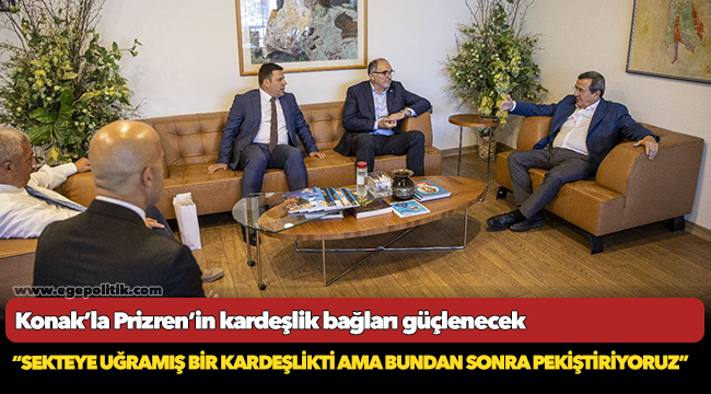 Konak’la Prizren’in kardeşlik bağları güçlenecek