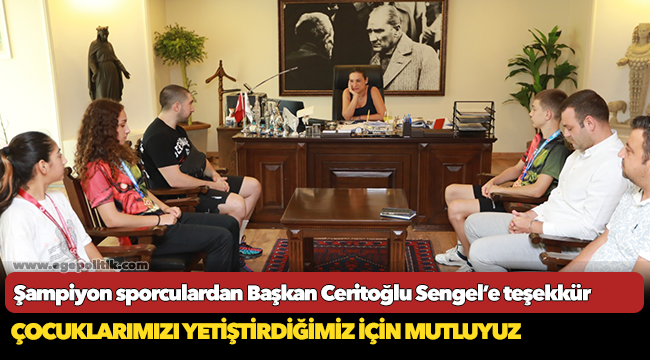 Şampiyon sporculardan Başkan Ceritoğlu Sengel’e teşekkür